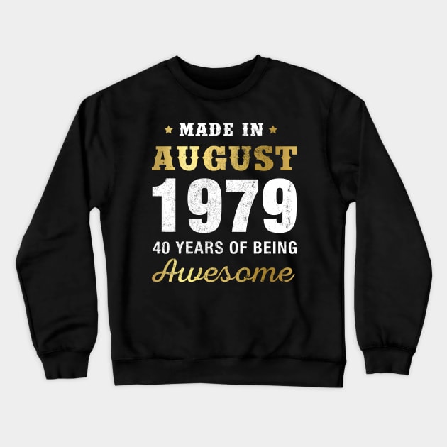 Made in August 1979 40 Years Of Being Awesome Crewneck Sweatshirt by garrettbud6